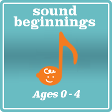 Sound Beginnings for ages 0-4